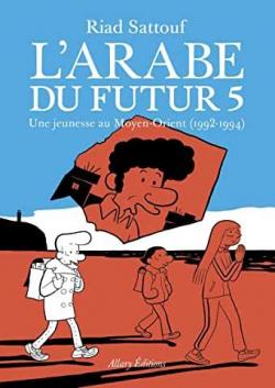 L'Arabe du futur, tome 5 : Une jeunesse au Moyen-Orient (1992-1994) par Riad Sattouf