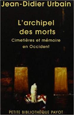 L'archipel des morts : Cimetires et mmoire en Occident par Jean-Didier Urbain