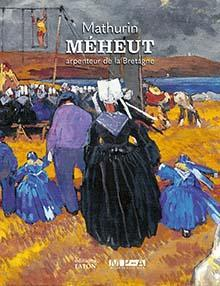 Mathurin Mheut arpenteur de la Bretagne  par Denise Delouche
