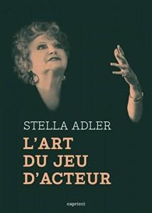 L'art du jeu d'acteur par Stella Adler