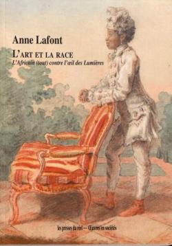 L'art et la race - L'Africain (tout) contre l'oeil des Lumires par Anne Lafont