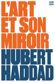 Lart et son miroir par Hubert Haddad