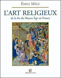 L'art religieux de la fin du Moyen ge en France par mile Mle