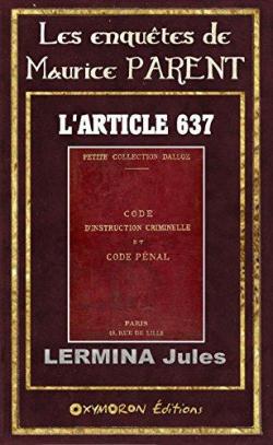 Les enqutes de Maurice Parent, tome 0 : L'article 637 par Jules Lermina