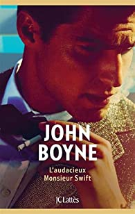 L'audacieux Monsieur Swift par John Boyne