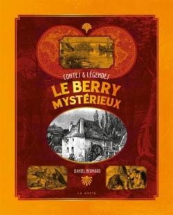 Le Berry mystrieux, contes et lgendes par Daniel Bernard