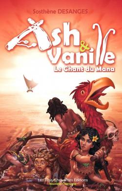 Ash & Vanille, tome 2 : Le Chant du Mana par Sosthne Desanges