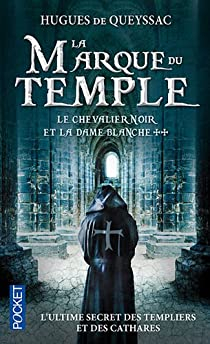 Le Chevalier noir et la Dame blanche, Tome 2 : La marque du temple par Hugues de Queyssac