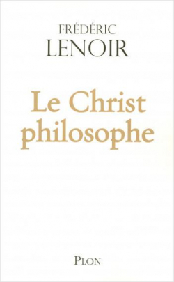 Le Christ philosophe par Frdric Lenoir