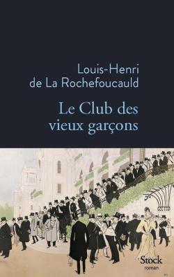 Le club des vieux garons par Louis-Henri de La Rochefoucauld