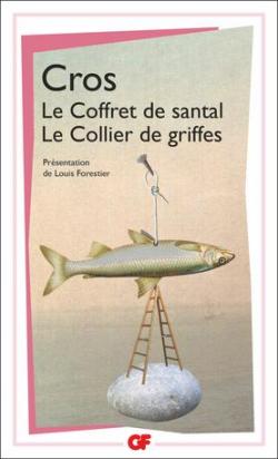 Le Coffret de Santal - Le Collier de griffes (ainsi que des pomes indits) par Charles Cros