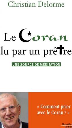 Le Coran lu par un prtre : Une source de mditation par Christian Delorme