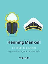 Le coup de couteau : La premire enqute de Wallander par Henning Mankell
