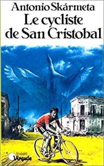 Le Cycliste de San Cristobal par Antonio Skrmeta