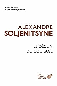 Le Dclin du courage par Alexandre Soljenitsyne