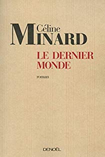 Le Dernier Monde par Cline Minard