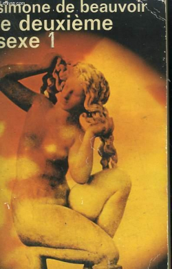 Le Deuxime Sexe, tome 1 : Les faits et les mythes par Simone de Beauvoir
