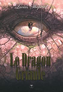 Le Dragon Griaule : Intgrale par Lucius Shepard