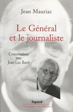 Le Gnral et le journaliste. Conversations avec Jean-Luc Barr par Jean Mauriac
