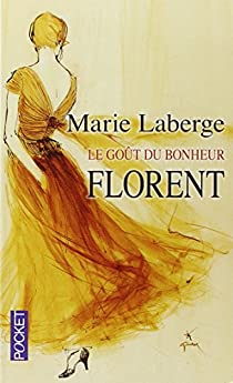 Le Got du bonheur, Tome 3 : Florent par Marie Laberge