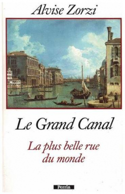 Le Grand Canal, la plus belle rue du monde par Alvise Zorzi