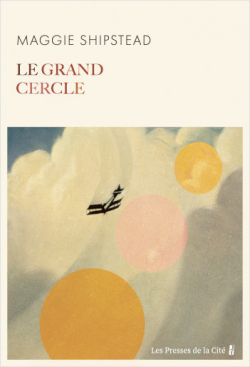 Le Grand Cercle par Maggie Shipstead