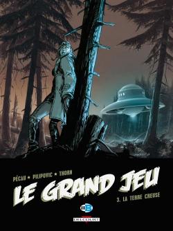 Le Grand Jeu, Tome 3 : La terre creuse par Jean-Pierre Pcau