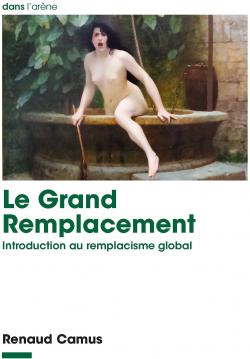 Le Grand Remplacement par Renaud Camus