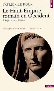 Nouvelle histoire de l'antiquit, tome 8 : Le Haut Empire romain en Occident par Patrick Le Roux