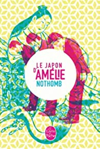 Le Japon d'Amlie Nothomb par Amlie Nothomb