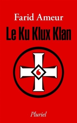 Le Ku Klux Klan par Farid Ameur