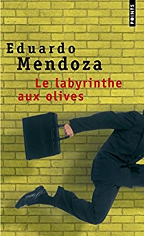 Le Labyrinthe aux olives par Eduardo Mendoza