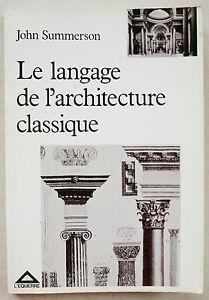 Le Langage classique de l'architecture (Essais) par John Summerson