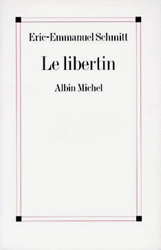Le Libertin par ric-Emmanuel Schmitt