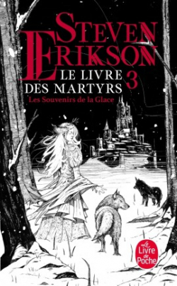 Le Livre des Martyrs, tome 3 : Les Souvenirs de la Glace par Steven Erikson