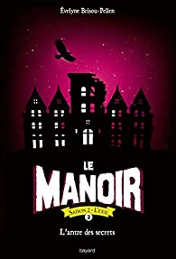 Le Manoir - Saison 2 - L'Exil, tome 2 : L'antre des secrets par Evelyne Brisou-Pellen