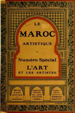 Le Maroc Artistique - Numro spcial Revue L`Art et les Artistes par Armand Dayot