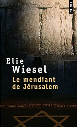 Le Mendiant de Jrusalem par Elie Wiesel