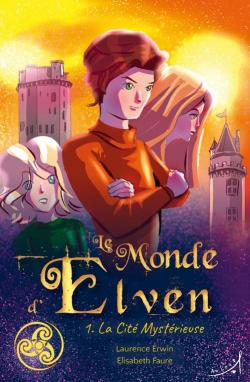 Le Monde d'Elven, tome 1 : La Cit Mystrieuse par Laurence Erwin