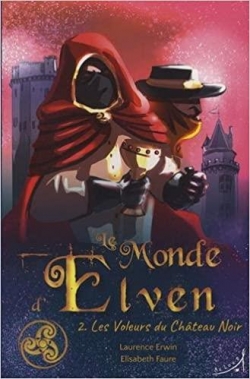 Le Monde d'Elven, tome 2 : Les voleurs du chteau noir par Laurence Erwin