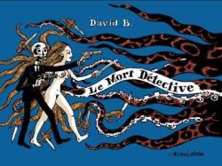 Le mort dtective par  David B.