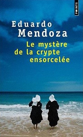 Le Mystre de la crypte ensorcele par Eduardo Mendoza
