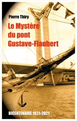 Le mystre du pont Gustave-Flaubert par Pierre Thiry