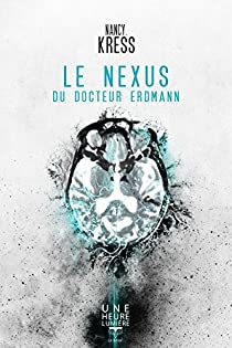 Le Nexus du docteur Erdmann par Nancy Kress