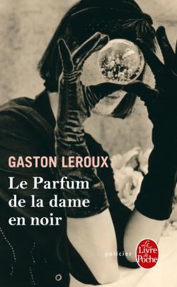 Le parfum de la dame en noir par Gaston Leroux