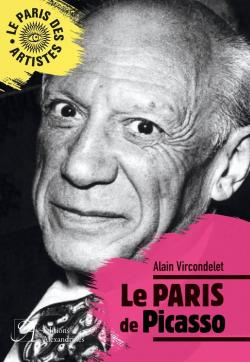 Le Paris de Picasso par Alain Vircondelet