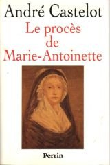 Le Procs de Marie-Antoinette par Andr Castelot