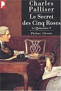 Le Quinconce, tome 5 : Le Secret des cinq roses par Charles Palliser