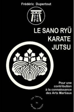 Le Sano Ryu Karate Jutsu par Frdric Dupertout