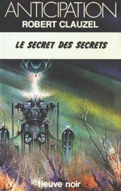 Le Secret des Secrets : Fleuve Noir Anticipation n 875 par Robert Clauzel